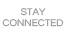Stay Connected