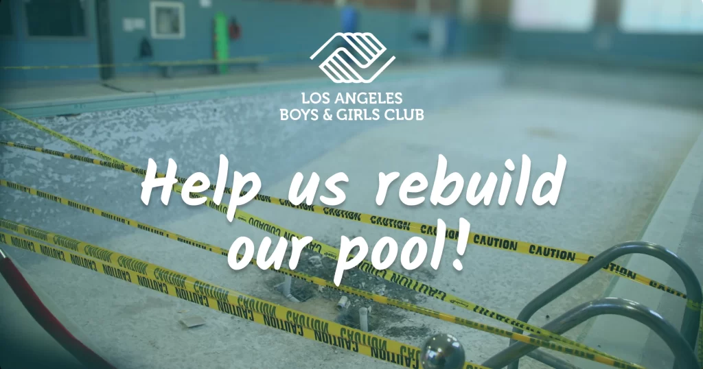 Help us rebuild our pool! Los Angeles Boys and Girls Club