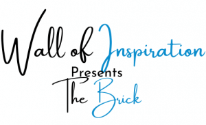 Wall of Inspiration Presents The Brick